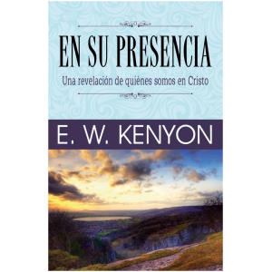 En Su Presencia: Una Revelación De Quiénes Somos En Cristo