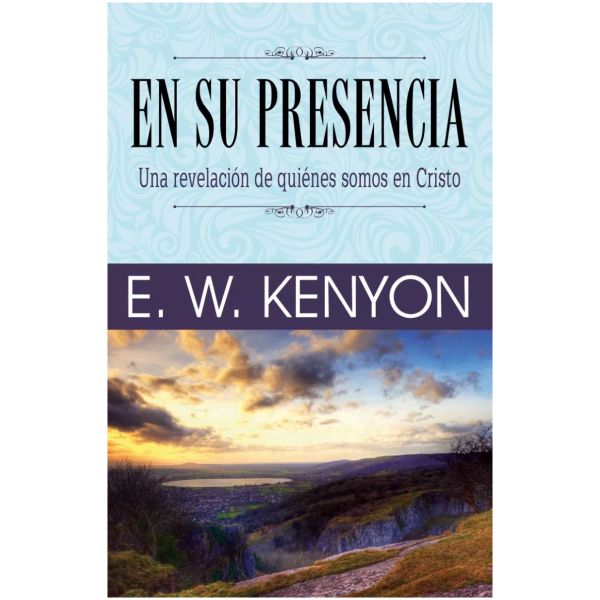 En Su Presencia: Una Revelación De Quiénes Somos En Cristo