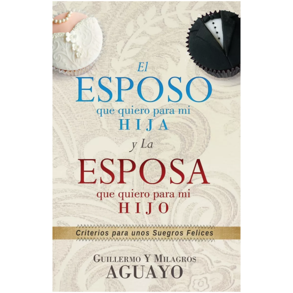 El Esposo Que Quiero Para Mi Hija Y La Esposa Que Quiero...