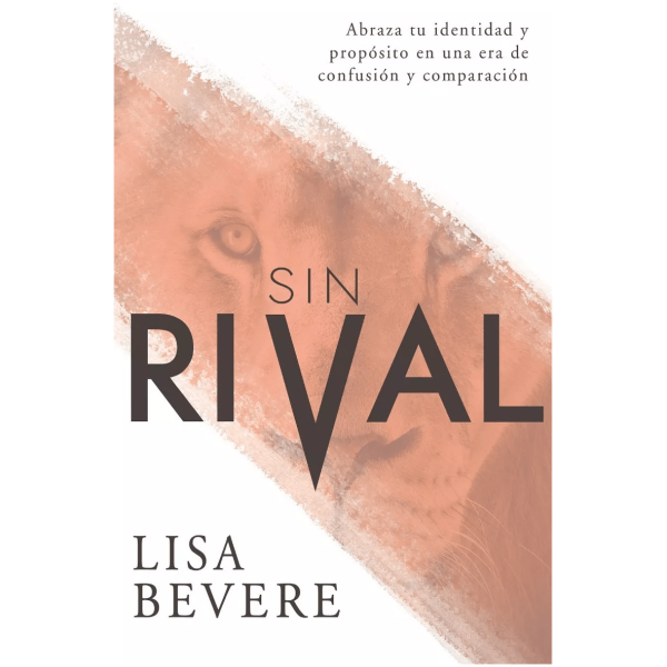 Sin Rival: Abraza Tu Identidad Y Propósito En Una Era De...