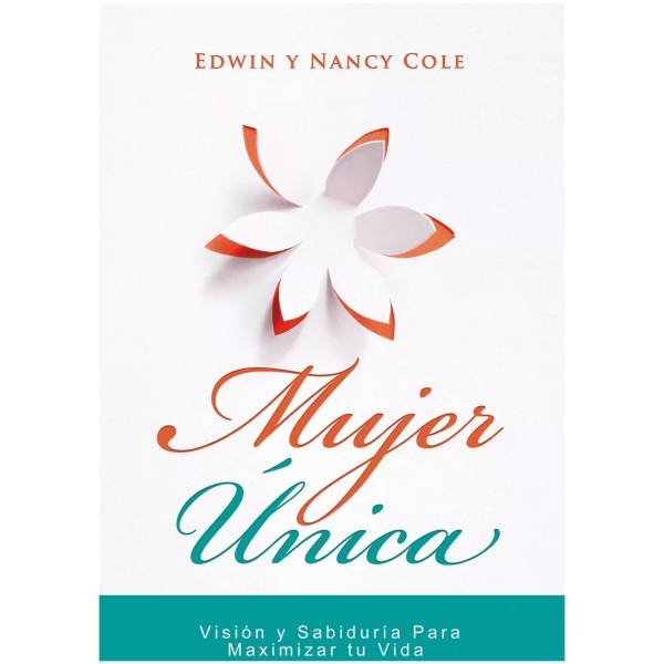 Mujer Única: Visión Y Sabiduría Para Maximizar Tu Vida