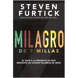Milagro De 7 Millas: El Viaje A La Presencia De Dios...