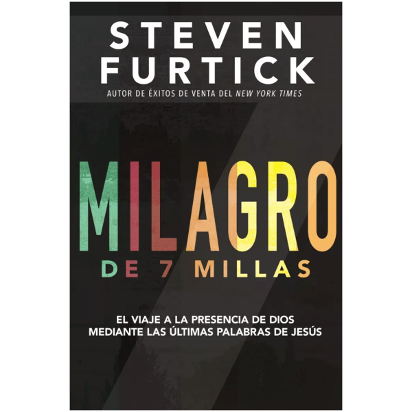 Milagro De 7 Millas: El Viaje A La Presencia De Dios...