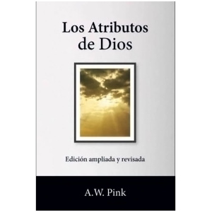 Atributos de Dios: Edición Ampliada y Revisada