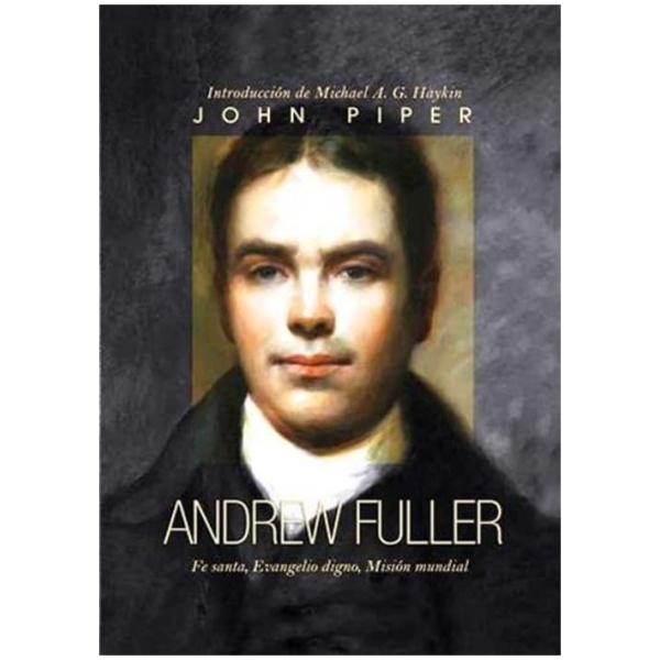 Andrew Fuller: Fe santa Evangelio digno Misión mundial