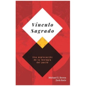 Vinculo Sagrado: Una Exploracion De La Teologia Del Pacto