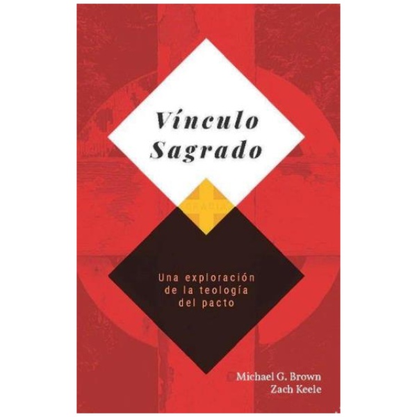 Vinculo Sagrado: Una Exploracion De La Teologia Del Pacto