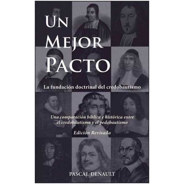 Un Mejor Pacto: La Fundación Doctrinal Del Credobautismo
