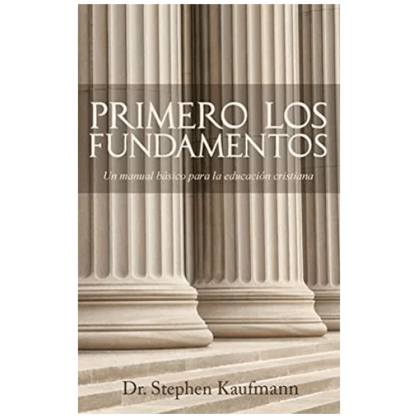 Primero Los Fundamentos: Un Manual Básico Para La Educación