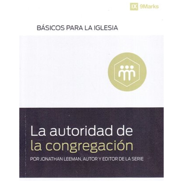La Autoridad De La Congregacion: Serie Basicos Para La Iglesia