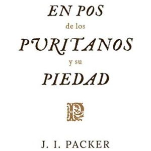En Pos de los Puritanos y su Piedad