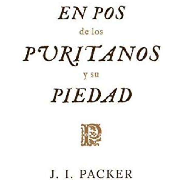 En Pos de los Puritanos y su Piedad