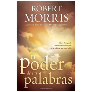 El Poder De Sus Palabras: Como Dios Puede Bendecir Su Vida