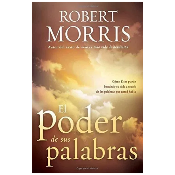 El Poder De Sus Palabras: Como Dios Puede Bendecir Su Vida