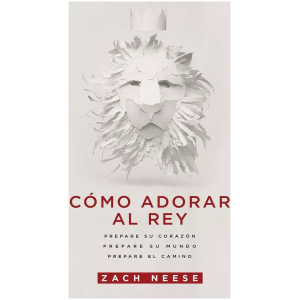 Como Adorar Al Rey