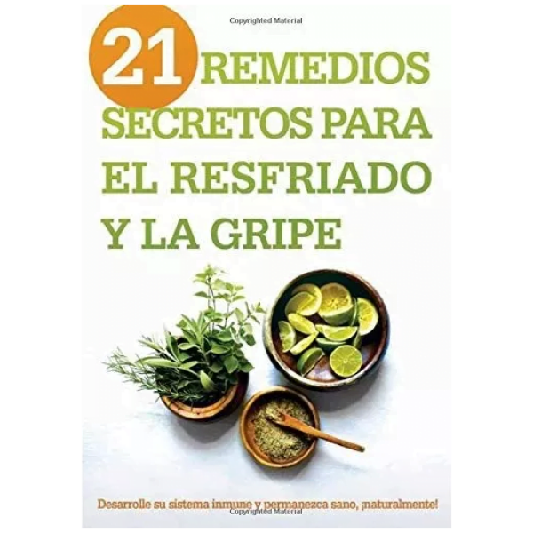 21 Remedios Secretos Para El Resfriado Y La Gripe