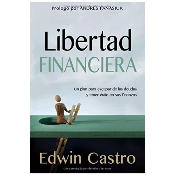 Libertad Financiera: Un Plan Para Escapar De Las Deudas