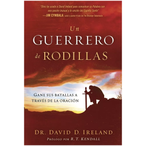 Un Guerrero De Rodillas: Gane Sus Batallas A Través De La...