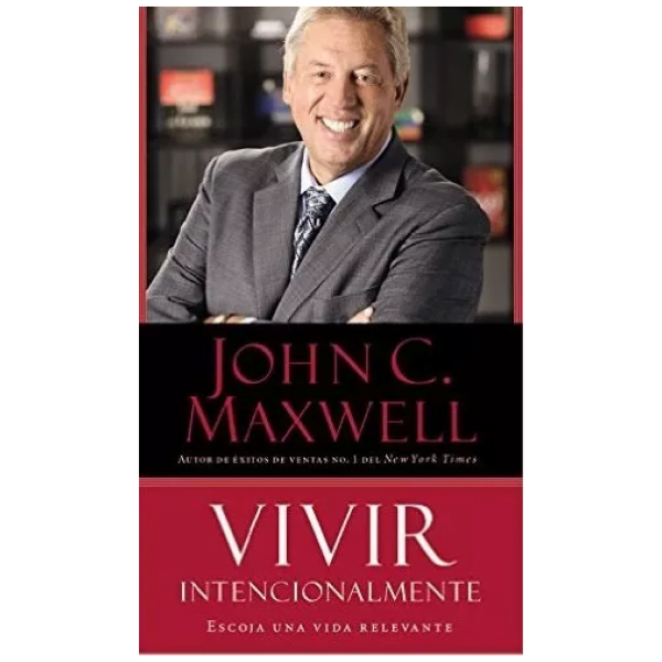 Vivir Intencionalmente: Escoja Una Vida Relevante