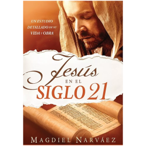 Jesús En El Siglo 21: Un Estudio Detallado De Su Vida Y Obra