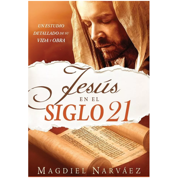 Jesús En El Siglo 21: Un Estudio Detallado De Su Vida Y Obra