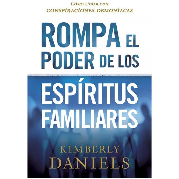 Rompa El Poder De Los Espíritus Familiares