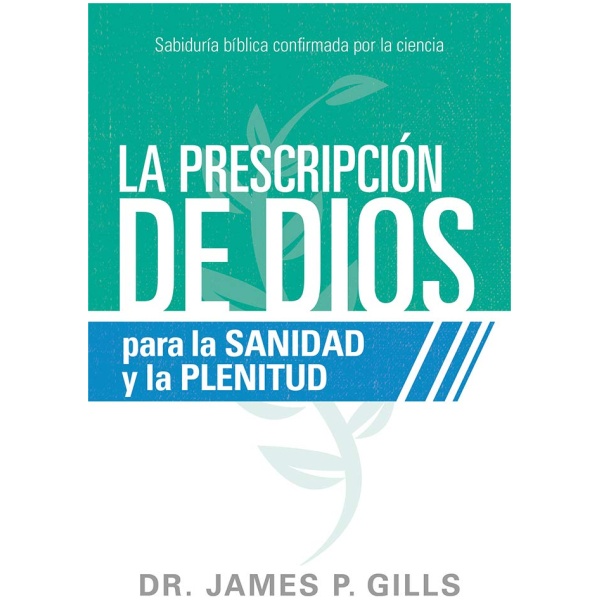 La prescripción de Dios para la sanidad y la plenitud