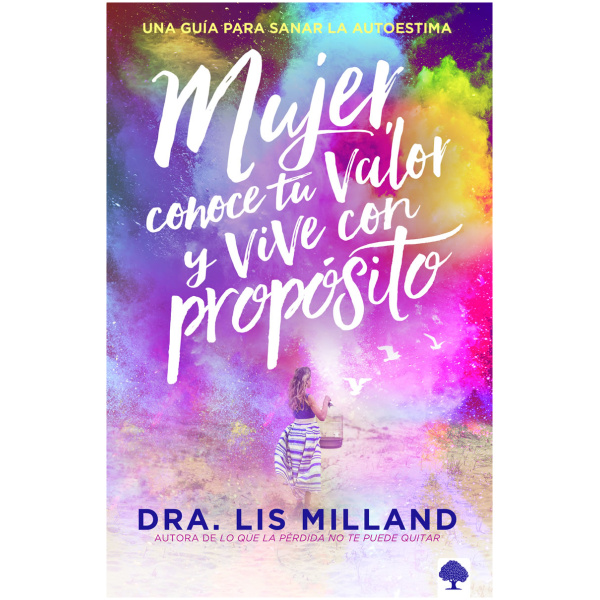 Mujer, Conoce Tu Valor Y Vive Con Propósito