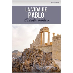 La vida de Pablo: Estudio bíblico