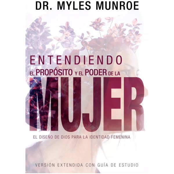 Entendiendo El Propósito Y El Poder De La Mujer