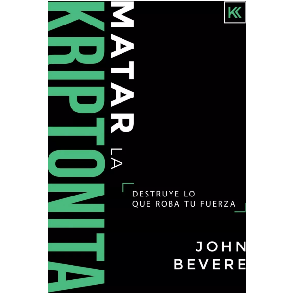 Matar La Kriptonita: Destruye Lo Que Roba Tu Fuerza