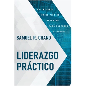 Liderazgo Práctico: Los mejores principios de liderazgo para