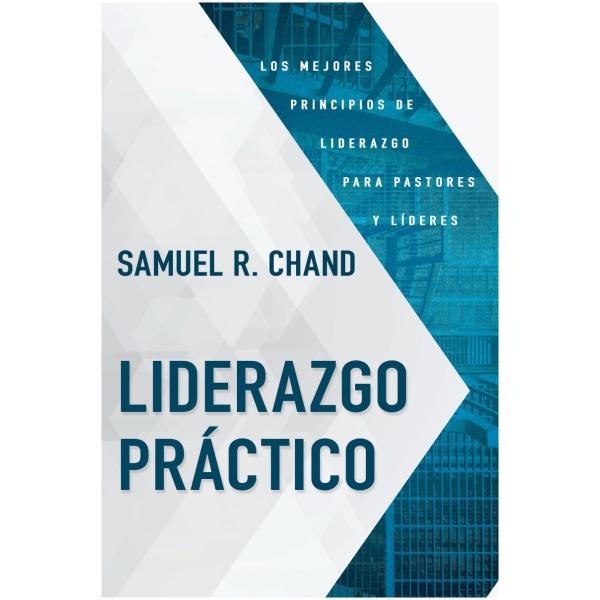 Liderazgo Práctico: Los mejores principios de liderazgo para