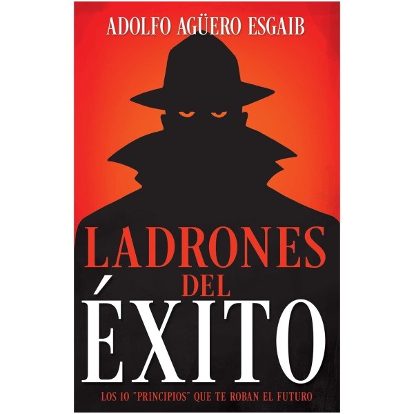 Ladrones del Éxito: Los 10 “Principios” Que Te Roban el Futuro
