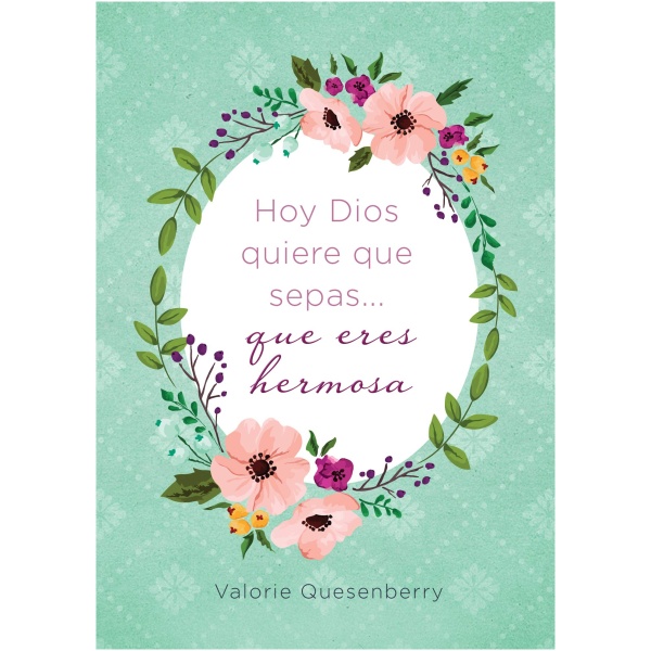 Hoy Dios Quiere Que Sepas... Que Eres Hermosa
