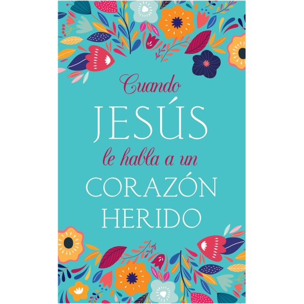 Cuando Jesús Le Habla a Un Corazón Herido