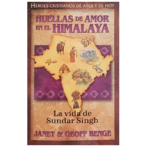 Huellas De Amor En El Himalaya, héroes cristianos de ayer y hoy