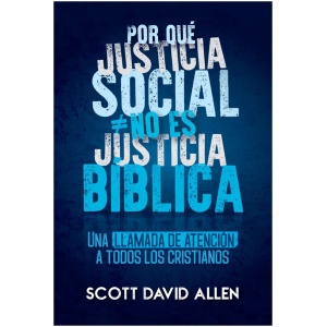 Por Qué Justicia Social No Es Justicia Bíblica
