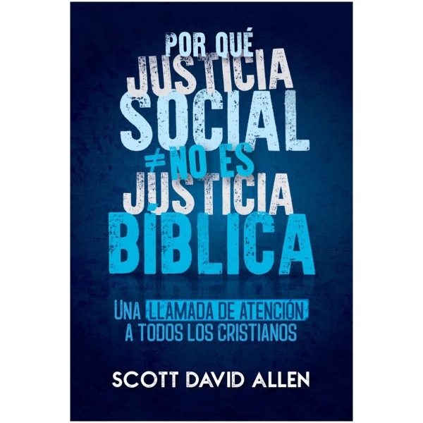 Por Qué Justicia Social No Es Justicia Bíblica