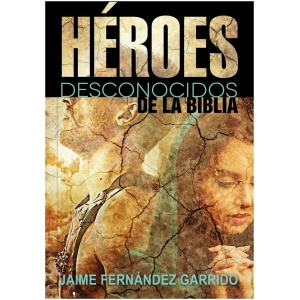 Héroes Desconocidos de la Biblia