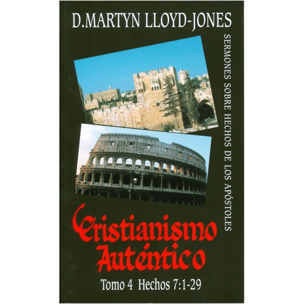 Cristianismo Autentico, Tomo 4: Hechos 7:1-29