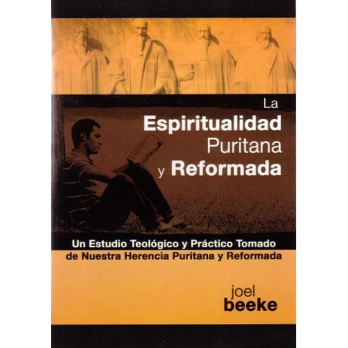 La Espiritualidad Puritana y Reformada