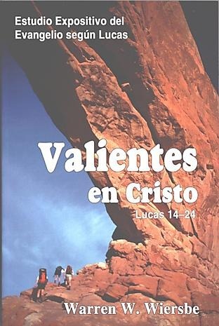 Valientes en Cristo (Lucas 14-24)