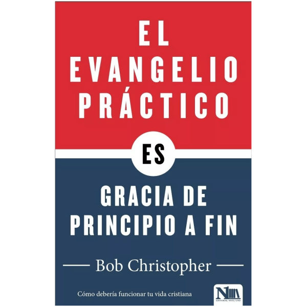 El Evangelio Práctico Es Gracia De Principio A Fin