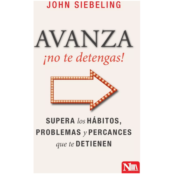 Avanza ¡no Te Detengas!: Supera Los Hábitos, Problemas...