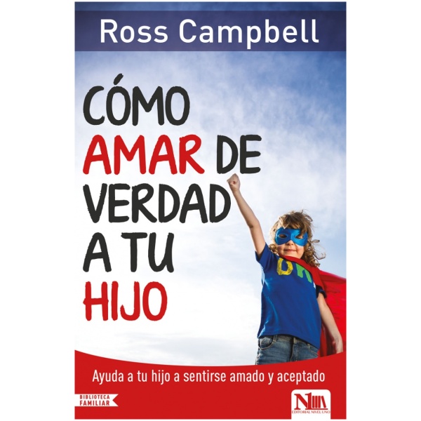 Cómo amar de verdad a Tu hijo