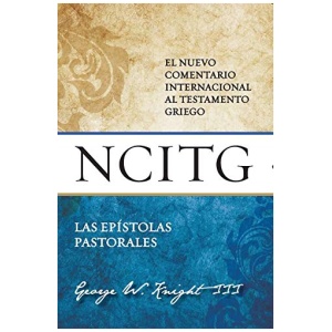 Las Epístolas Pastorales: Un Comentario Sobre El Texto Griego