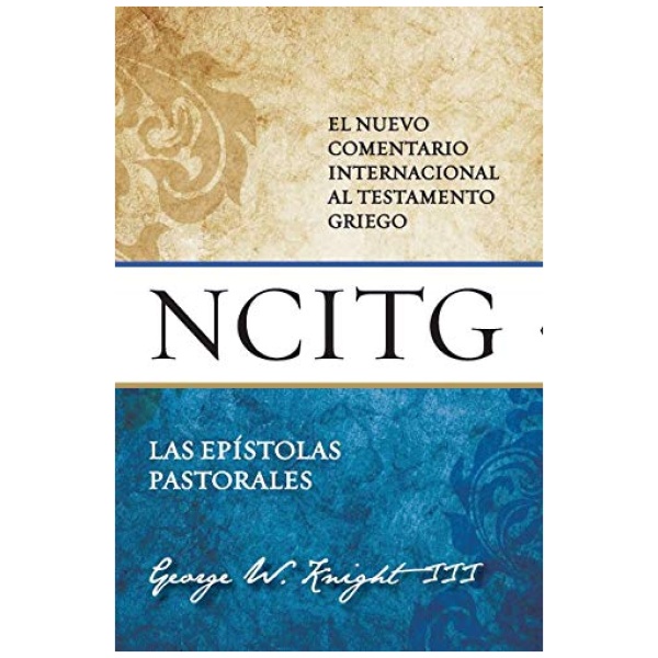 Las Epístolas Pastorales: Un Comentario Sobre El Texto Griego