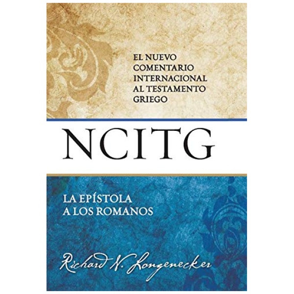 La Epístola A Los Romanos: Un Comentario Sobre El Texto Griego