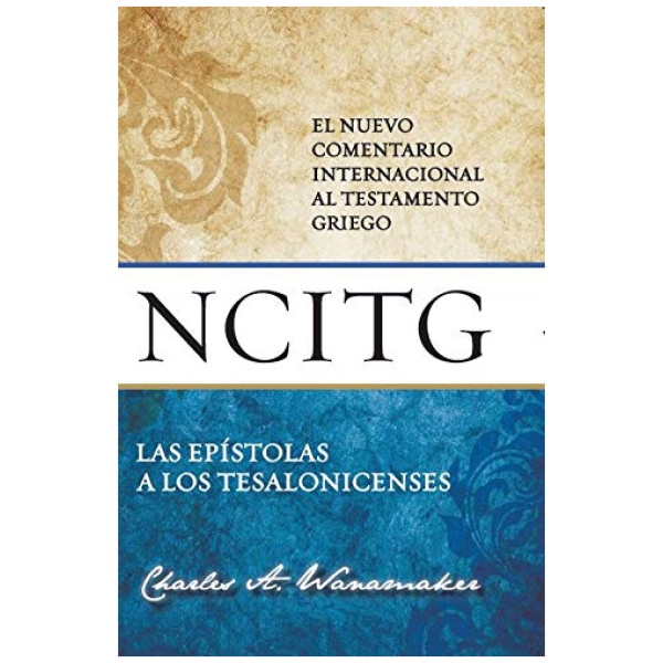 Las Epístolas A Los Tesalonicenses: Un Comentario Sobre El Texto Griego